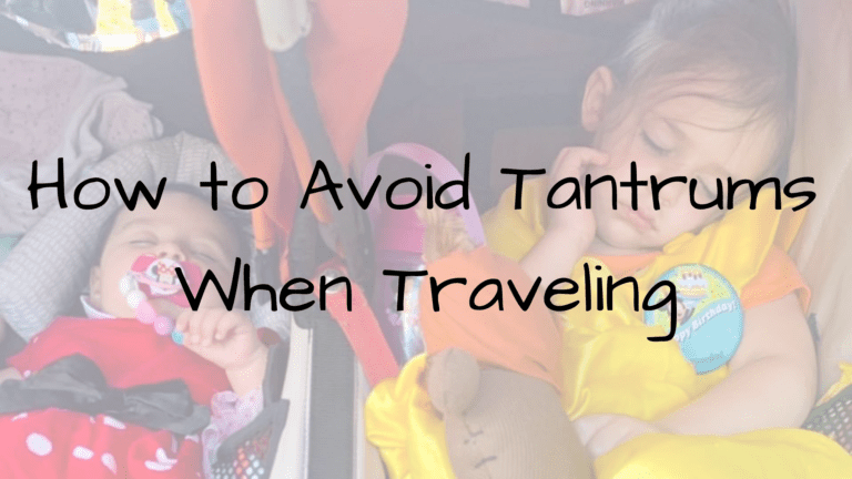 How to Avoid Tantrums When Traveling: Top 3 Tips